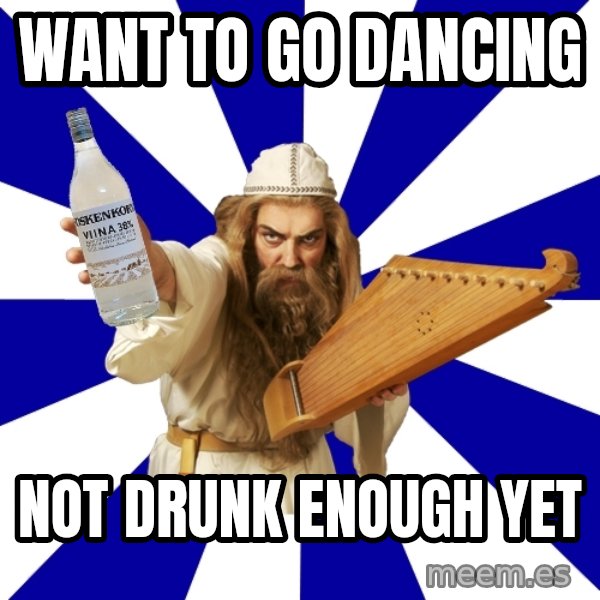 FinnishProblems meme: want to go dancing / not drunk enough yet