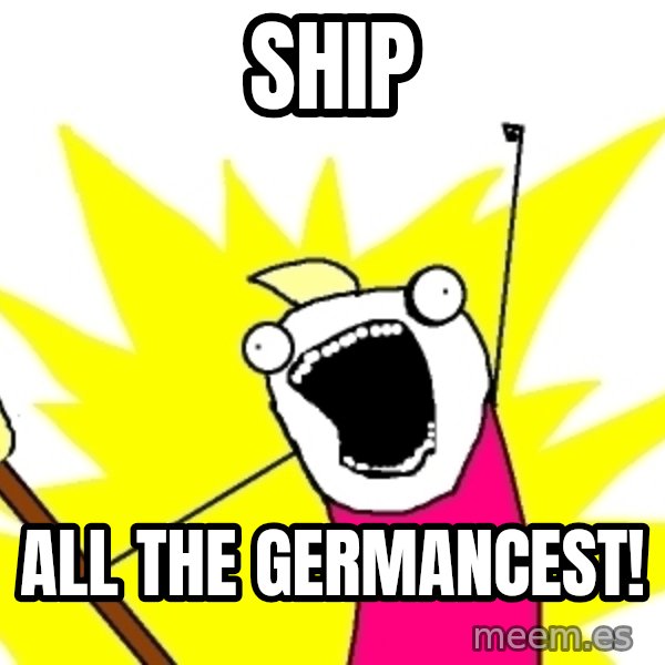 X ALL THE THINGS meme: Ship / all the germancest!
