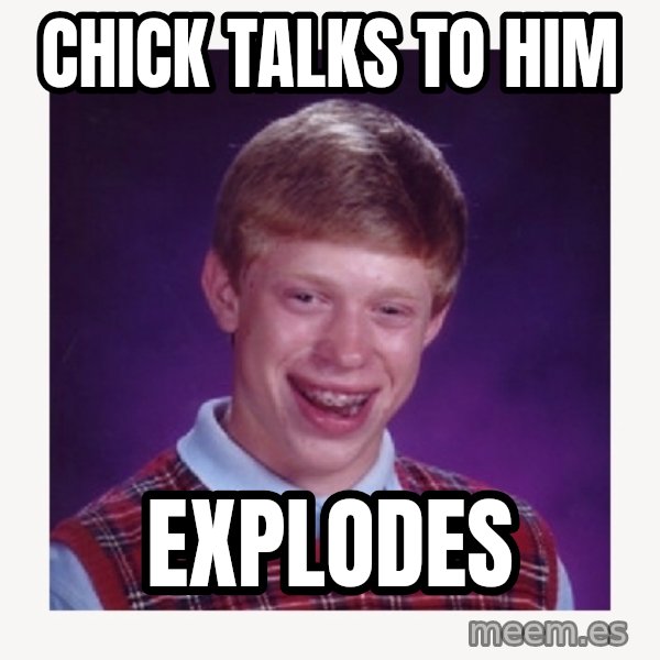 nerdy kid lolz meme: Chick talks to him / explodes