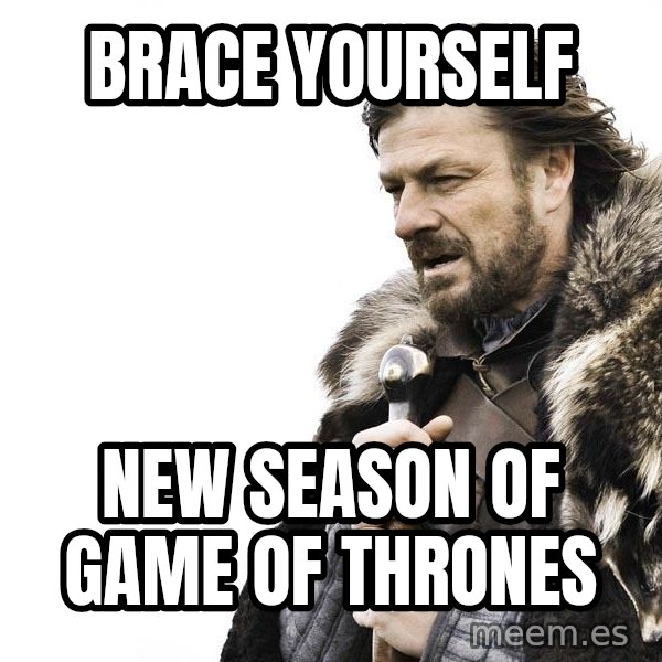 Winter is Coming meme: brace yourself / new season of game of thrones
