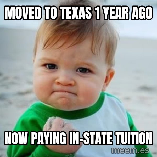 fist pump baby meme: Moved to texas 1 year ago / now paying in-state tuition