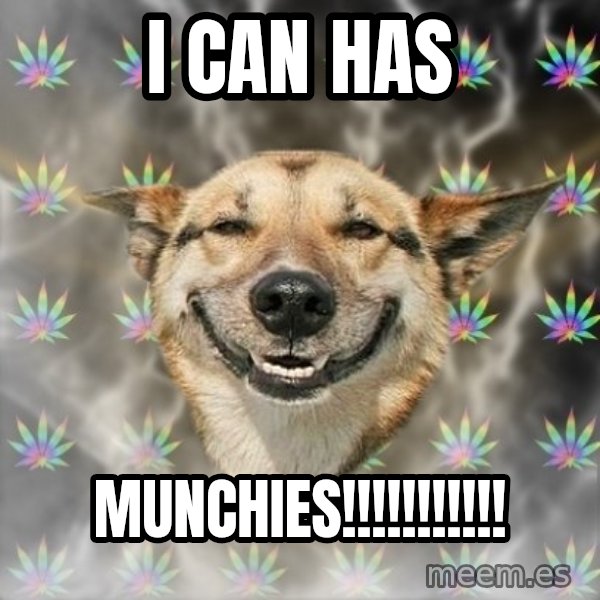 Stoner Dog meme: i can has / munchies!!!!!!!!!!!
