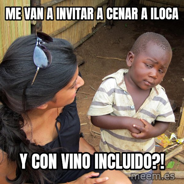 Skeptical African Child meme: me van a invitar a cenar a iloca / y con vino incluido?!