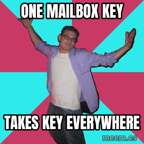 Douchebag Roommate meme: ONE MAILBOX KEY / tAKES kEY EVERYWHERE