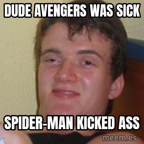 Stoner Stanley meme: DUDE AVENGERS WAS SICK / SPIDER-MAN KICKED ASS
