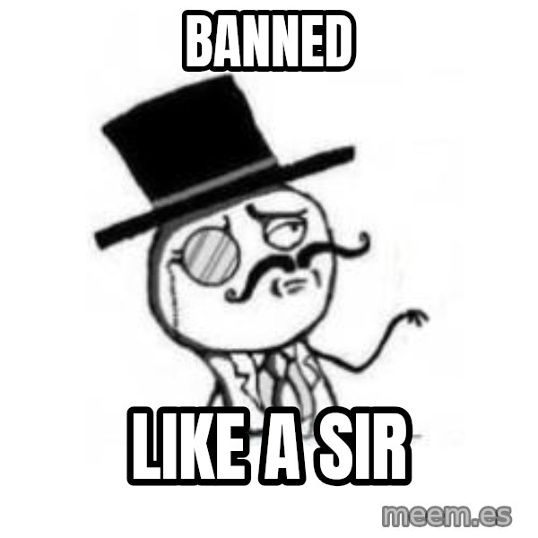 Feel Like A Sir meme: Banned / like a sir