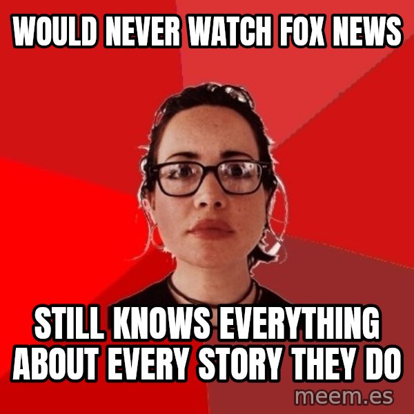 Liberal Douche Garofalo meme: would never watch fox news / still knows everything about every story they do