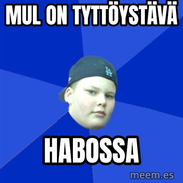 Jonnen Neuvo meme: mul on tyttöystävä / habossa