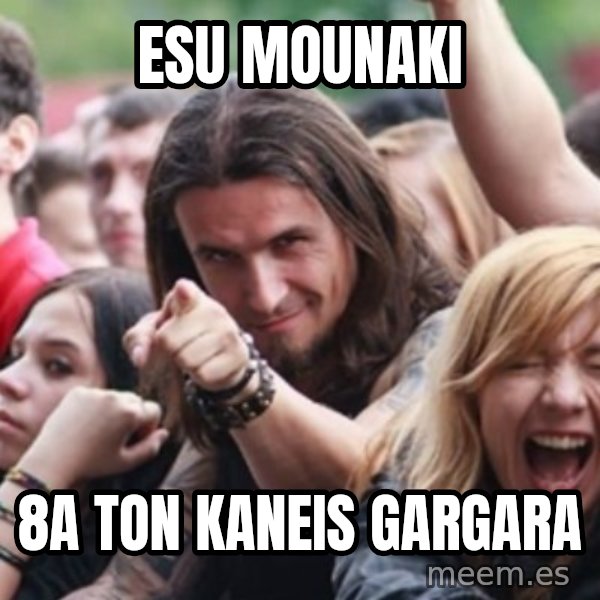 Ridiculously Photogenic Metalhead meme: esu mounaki / 8a ton kaneis gargara