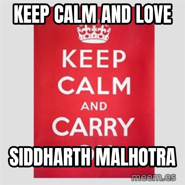 Keep Calm meme: keep calm and love / Siddharth malhotra