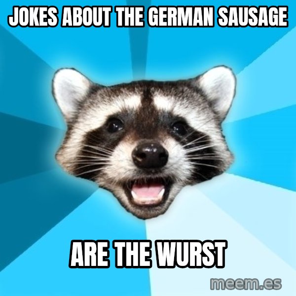 Lame Pun Coon meme: Jokes about the german sausage / Are the wurst