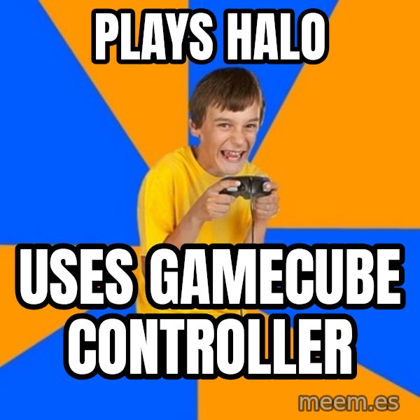 Annoying Gamer Kid meme: plays halo / uses gamecube controller