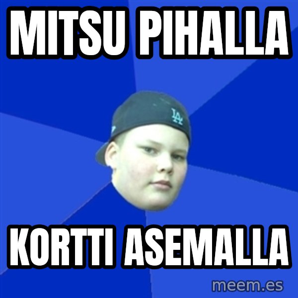 Jonnen Neuvo meme: mitsu pihalla / kortti asemalla