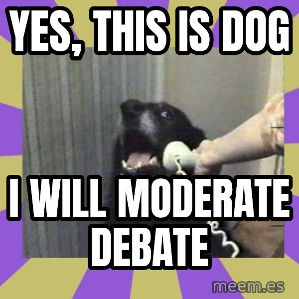 Yes, this is dog! meme: yes, this is dog / i will moderate debate