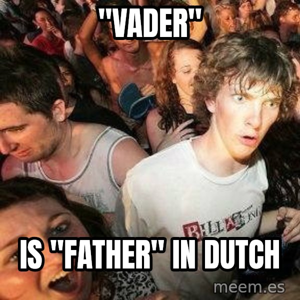 -Sudden Clarity Clarence meme: "Vader" / is "father" in dutch