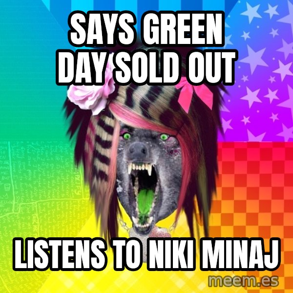 Insanity Scene Wolf meme: says green day sold out / Listens to niki minaj