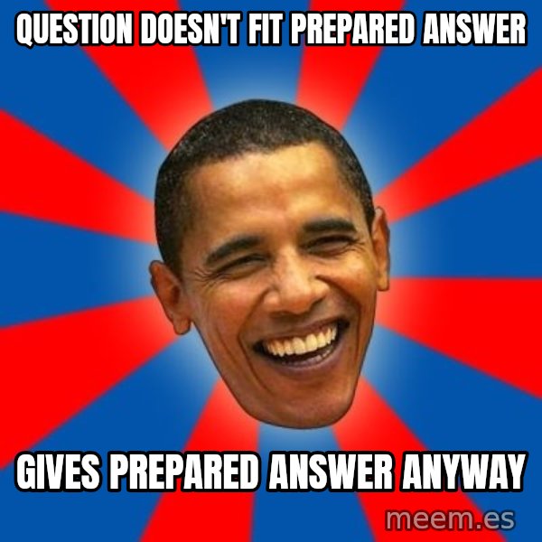 Obama meme: question doesn't fit prepared answer / gives prepared answer anyway