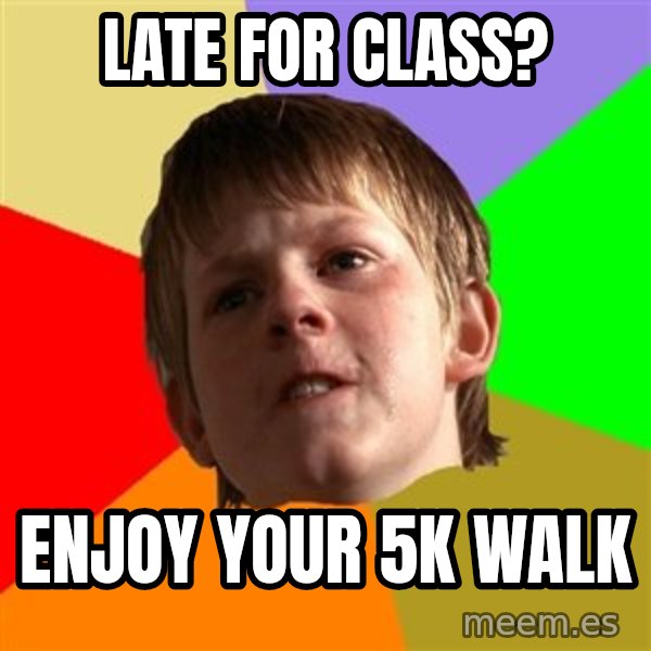 Angry School Boy meme: Late for class? / Enjoy your 5k walk