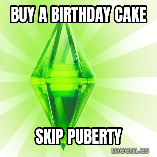 Sims meme: Buy a birthday cake / skip puberty