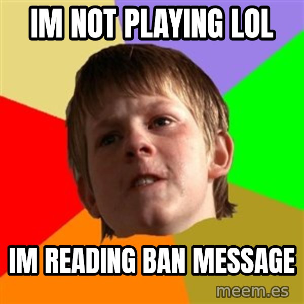Angry School Boy meme: im not playing lol / im reading ban message