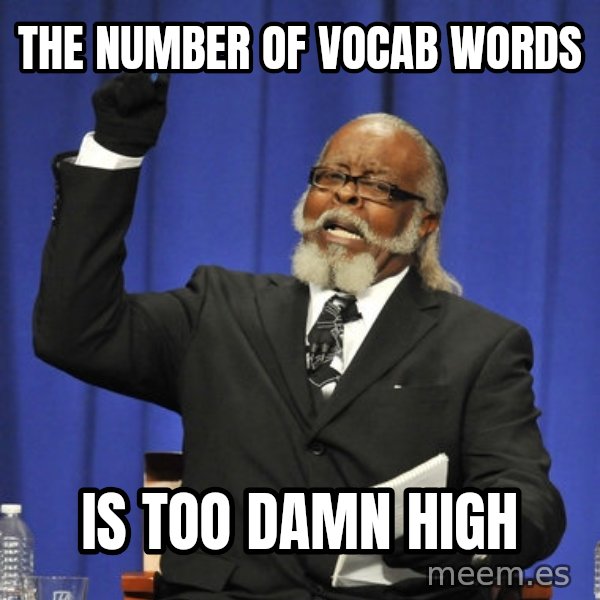 Rent Is Too Damn High meme: The number of vocab words / is too damn high
