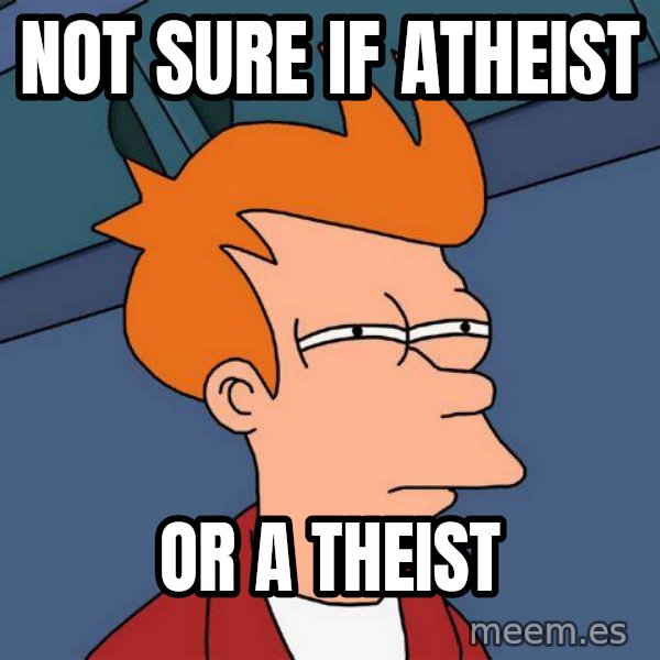 Futurama Fry meme: not sure if atheist / or a theist