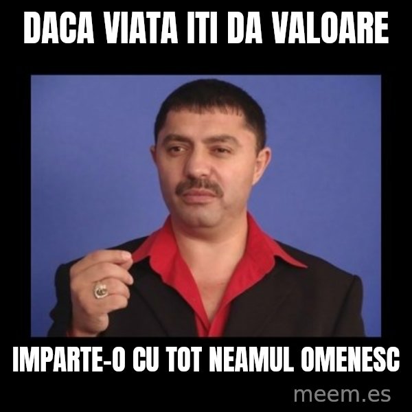 Manelistul Nicolae Guta meme: Daca viata iti da valoare / imparte-o cu tot neamul omenesc