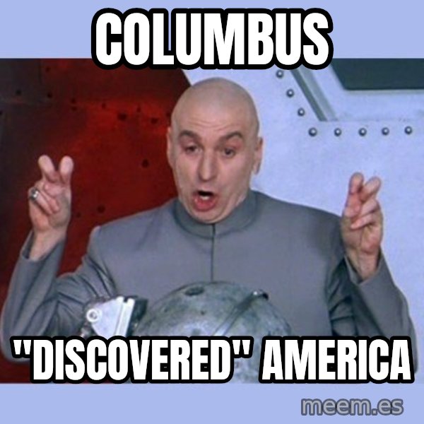 Dr Evil meme meme: columbus / "DISCOVERED" america