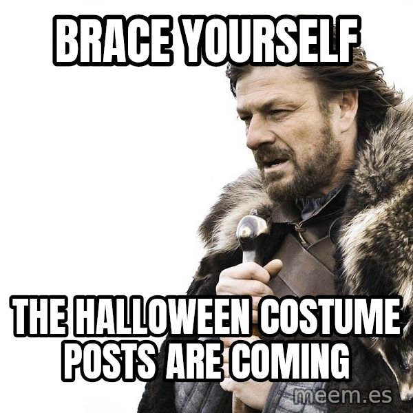 Winter is Coming meme: brace yourself / the halloween costume posts are coming