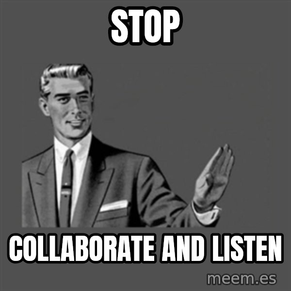 Grammar Guy meme: Stop / Collaborate and listen