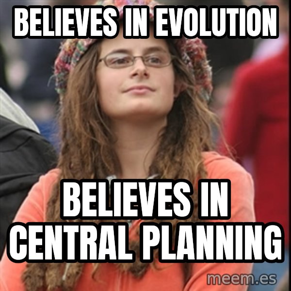 College Liberal meme: Believes in Evolution / believes in central planning