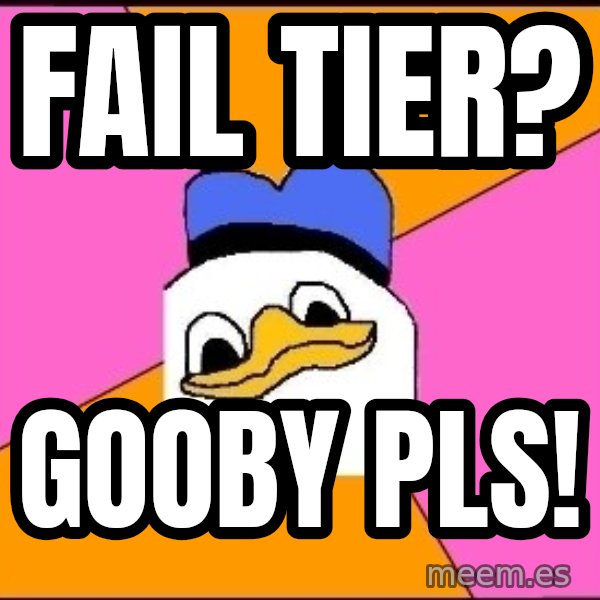 Uncle Dolan meme: Fail tier? / gooby pls!