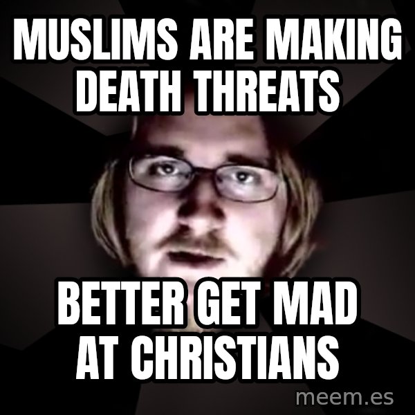 typical atheist meme: Muslims are making death threats / better get mad at christians