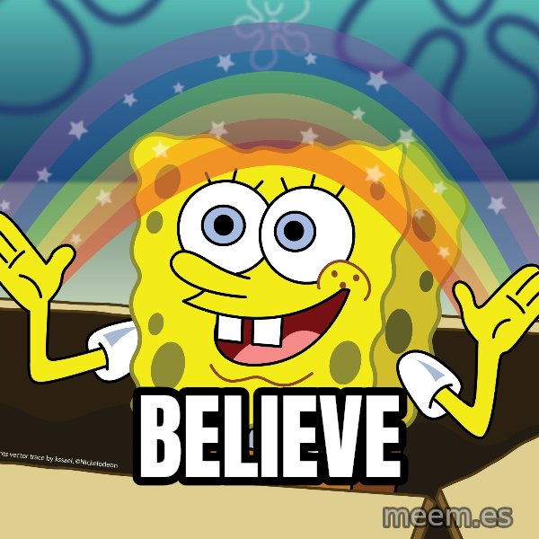 spongebob rainbow meme: BELIEVe