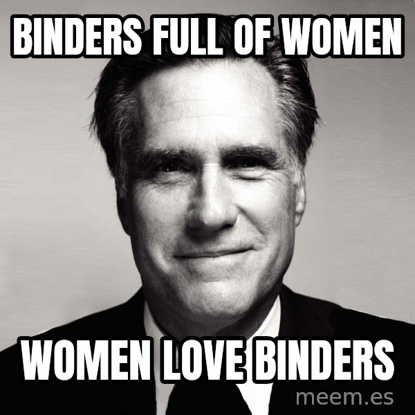 RomneyMakes.com meme: Binders full of Women / Women Love Binders
