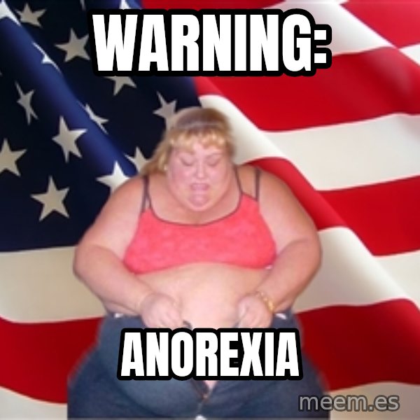 Asinine America meme: WARNING: / ANOREXIA