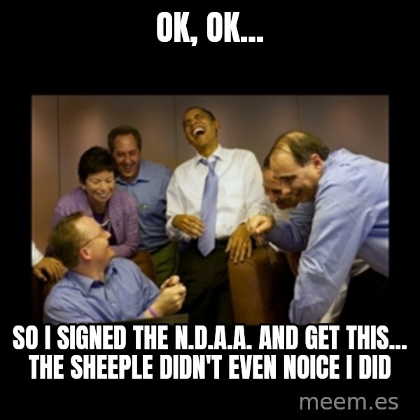 obama laughing  meme: ok, ok... / so i signed the n.d.a.a. and get this... the sheeple didn't even noice i did