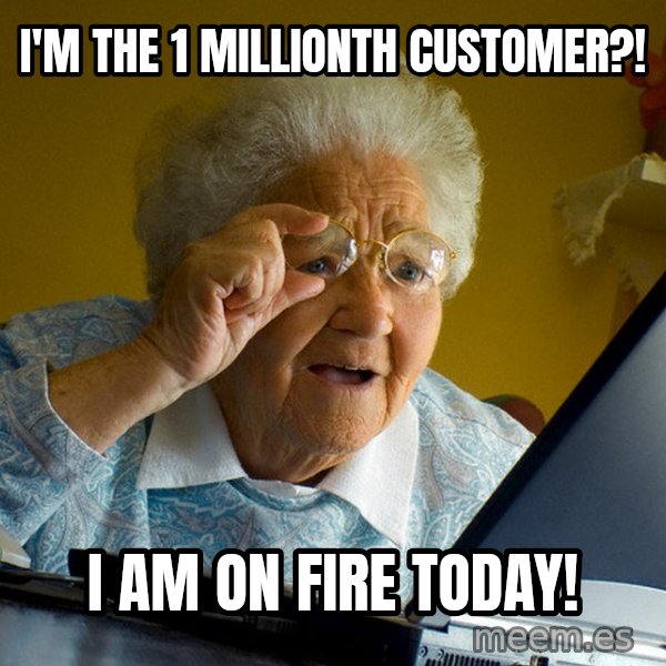 Internet Grandma Surprise meme: I'm the 1 millionth cusTomer?! / I am on fire today!