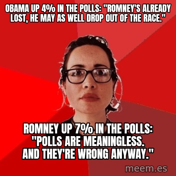 Liberal Douche Garofalo meme: obama up 4% in the polls: "Romney's already lost, he may as well drop out of the race." / romney up 7% in the polls: "Polls are meaningless. And they're wrong anyway."