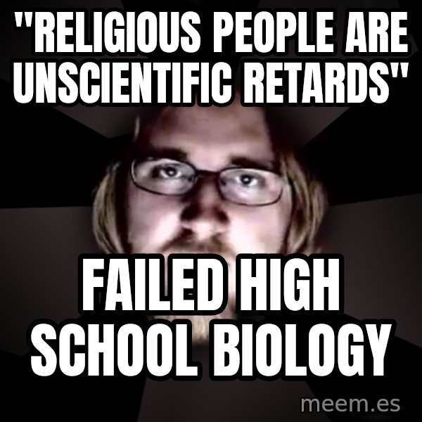 typical atheist meme: "Religious people are unscientific retards" / failed high school biology