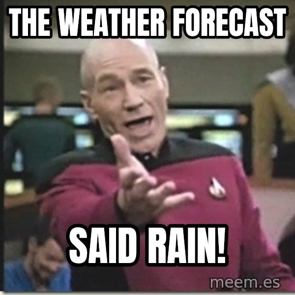 star trek wtf meme: the weather forecast / said rain!