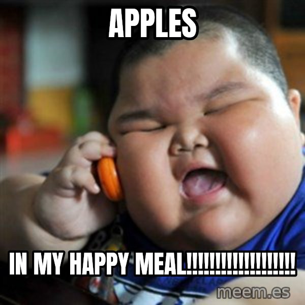 fat chinese kid meme: apples / in my happy meal!!!!!!!!!!!!!!!!!!!