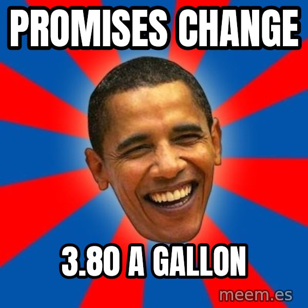 Obama meme: Promises change / 3.80  a gallon