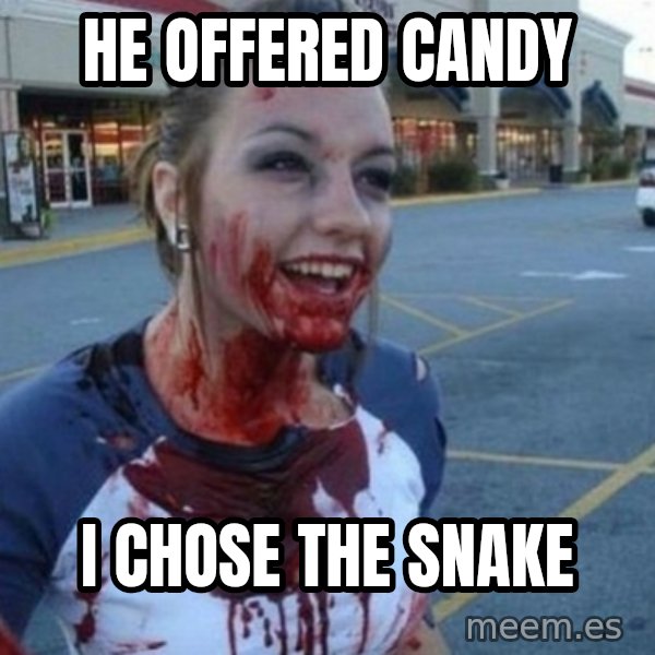 Scary Nympho meme: He offered Candy / I chose the snake