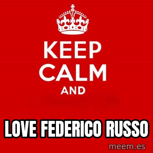 Keep Calm 2 meme: LOVE FEDERICO RUSSO