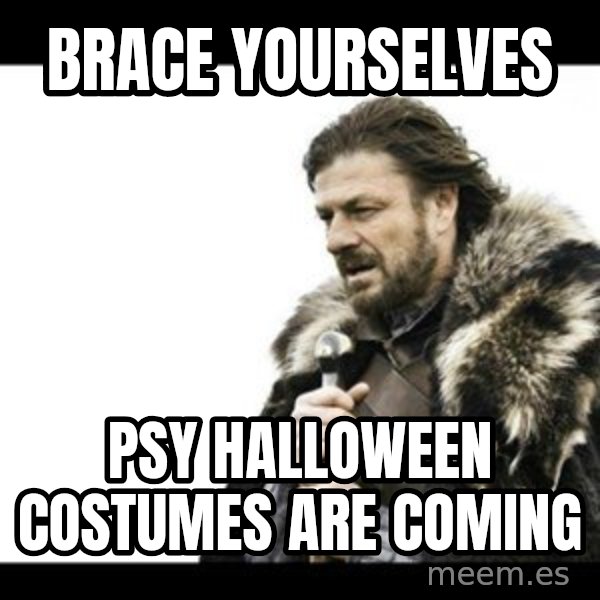 Winter is Coming meme: Brace Yourselves / PSY Halloween costumes are coming