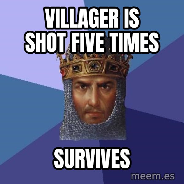 Age Of Empires meme: Villager is shot five times / Survives