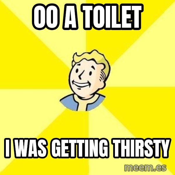 Fallout 3 meme: oo a toilet / i was getting thirsty