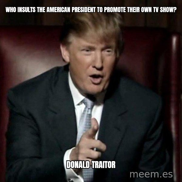Donald Trump meme: Who insults the American president to promote their own TV show? / Donald Traitor