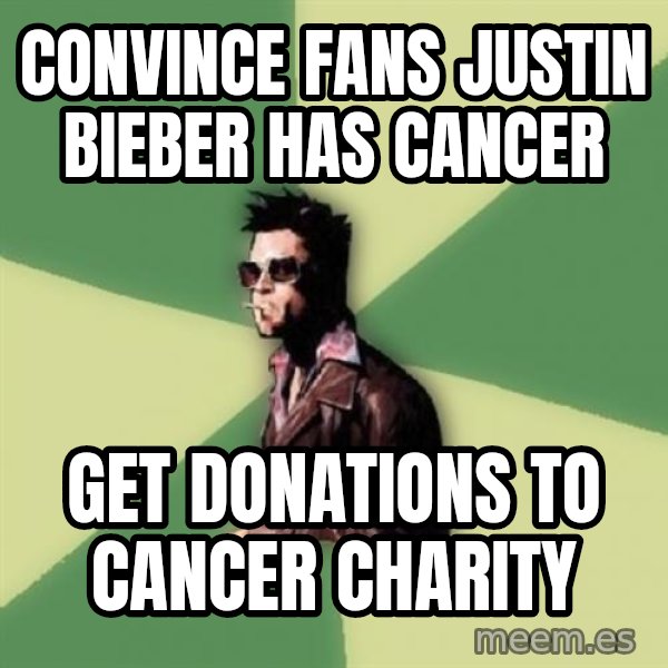 Tyler Durden meme: Convince fans justin bieber has cancer / get donations to cancer charity